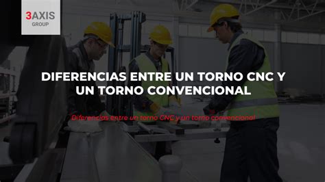 diferencia entre torno convencional y cnc|diferencia entre un cnc e un.